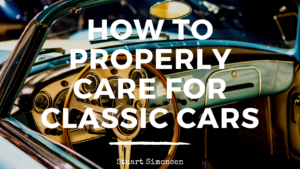 How To Properly Care For Classic Cars